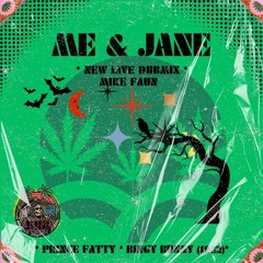 ME AND JANE X PRINCE FATTY X BINGY BUNNY X NEW VERSION, MIKE FAUN LIVE DUBMIX