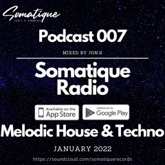 Somatique Radio Podcast 007 (Melodic House & Techno) January 2022