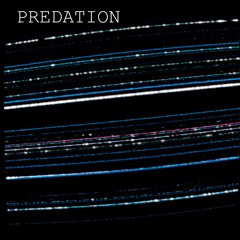 Predation - D̶R̶O̶W̵N̸/̸I̴N̷/̵M̶E̸L̶T̶E̶D̴/̵G̴L̴I̷T̸T̶E̴R̴/̶