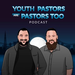Youth Pastors Are Pastor Too:  Episode 1.5