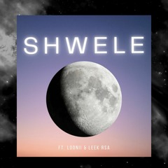 Shwele Ft. Loonii & Leek RSA