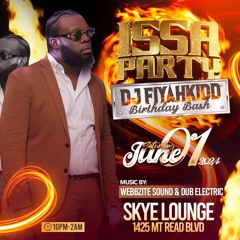 ISSA Party DJ FIYAHKIDD Birthday - Webbzite x Dub Electric - 6.1.24