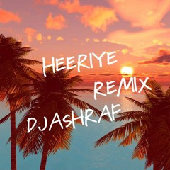 Heeriye - (DJ ASHRAF REMIX).mp3