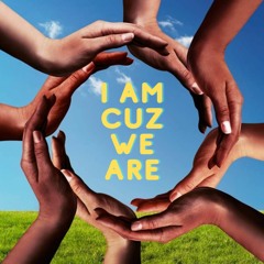 I Am Cuz We Are