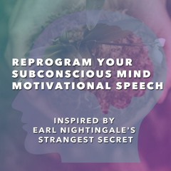 Reprogram Your Subconscious Mind Affirmations - Strangest Secret By Earl Nightingale