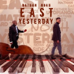 Nathan & Noah East : Yesterday (World Premier Interview)