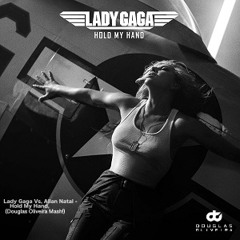 Lady Gaga Vs, Allan Natal - Hold My Hand, (Douglas Oliveira Mash!) Free Download