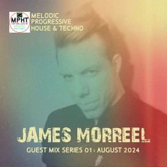 GUEST MIX SERIES 01 JAMES MORREEL MELODIC PROGRESSIVE HOUSE NEW DJ MPHT MIX MIXTAPE