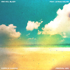 Vini Vici, Blazy feat Leticia Fialho - Corpo E Cancao (Festival Mix) >>> OUT NOW <<<