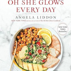 ✔read❤ Oh She Glows Every Day: Quick and Simply Satisfying Plant-based Recipes: A Cookbook