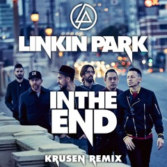 Linkin Park - In The End (Krusen Remix)