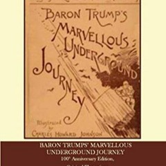 DOWNLOAD eBooks Baron Trumps?¢Â€Â™ Marvellous Underground Journey 100th Anniversary Edition  Origina