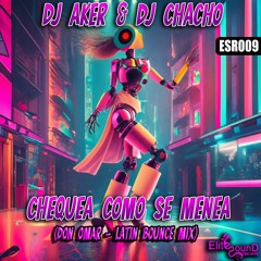 Dj Aker & Dj Chacho  - Chequea Como Se Menea (Latin Bounce Mix) Promo