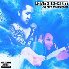 FOR THE MOMENT (feat. Brandi Desiree)
