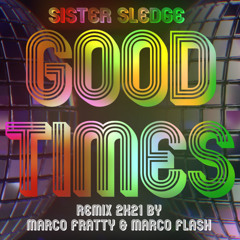 Good Times (Marco fratty & Marco Flash Radio Remix 2K21)