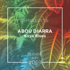 SHNGEDITS59 Abou Diarra - Koya Blues (Olendo Edit) FREE D/L