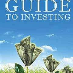 READ [EPUB KINDLE PDF EBOOK] A Beginner's Guide to Investing: How to Grow Your Money the Smart and E