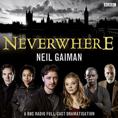 GET EBOOK 📧 Neverwhere: A BBC Radio Full-Cast Dramatisation by  Neil Gaiman,Anthony