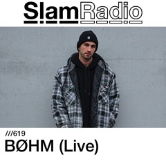 #SlamRadio - 619 - BØHM ( Live )