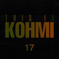 THIS IS KOHMI #17
