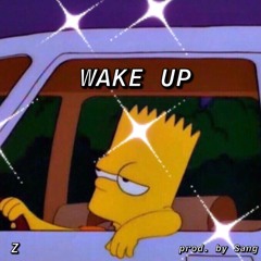 Wake Up- Z🖤 [prod by Sang]