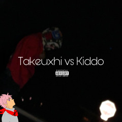 Takeuxhi vs Kiddo