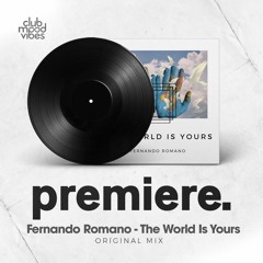 PREMIERE: Fernando Romano - The World Is Yours (Original Mix) [ThreeRecords]