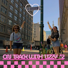 On Track With Lizzy^2 04-24-2025