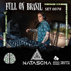 NATASCHA (Moisaco Records) | SET 078 EXCLUSIVO FULL ON BRASIL