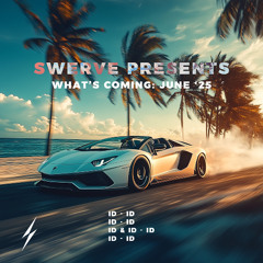 Swerve Presents: What's Coming June '25