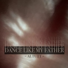 Dance Like My Father