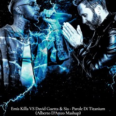 Emis Killa VS David Guetta & Sia - Parole Di Titanium (Alberto D'Atteo Mashup) [PREW]