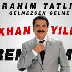 Ibrahim Tatlises - Gelmezsen Gelme (GÖKHAN YILMAZ Remix)