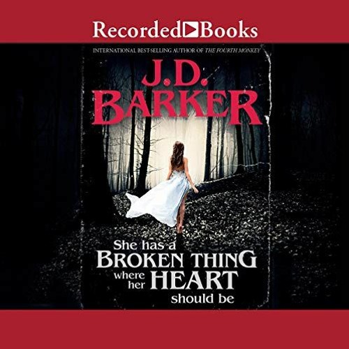 She Has A Broken Thing Where Her Heart Should Be By J. D. Barker Audiobook Excerpt