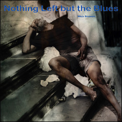 Nothing Left but the Blues