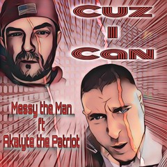 Cuz I Can (feat. Akalyte The Patriot)prod. By Legion Beats