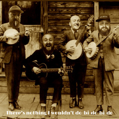 There’s Nothing I Wouldn’t Do-Bi-Do-Bi-Do