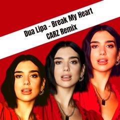 Dua Lipa  - Break My Heart (CARZ Remix)