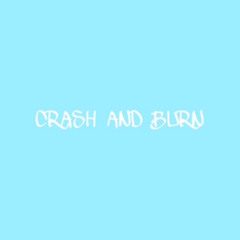 CRASH AND BURN