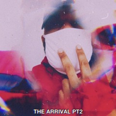 The Arrival Pt 2
