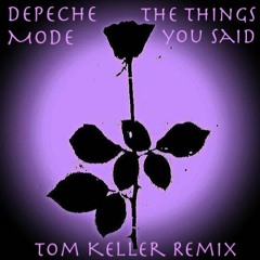 Depeche Mode - The Things You Said ( Tom Keller Remix ) FREE DOWNLOAD