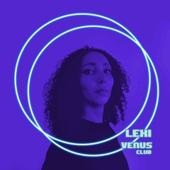 Vénus Club 1st Anniversary Podcasts - LEXI
