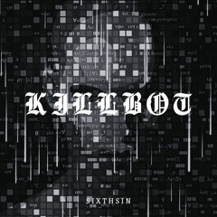 SIXTHSIN - KILLBOT