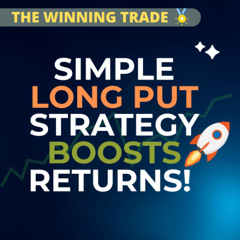 Simple Long Put Strategy Boosts Returns! - Winning Trade