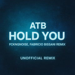ATB – Hold you (FckngNoise, Fabricio Bissani Remix) [Unofficial Remix]