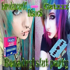 Benadryl slut party - Disoc8 x Gutzxx