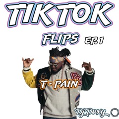TikTok Flip with T-PAIN - Ep 1 (Dj Doxy Remix)