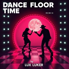 Dancefloor Time (Take My Breath Remix) – Lux Luker