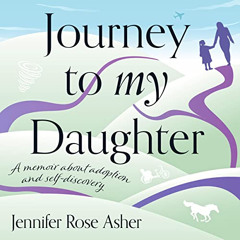 [READ] PDF 📒 Journey to My Daughter: A Memoir About Adoption and Self-Discovery by