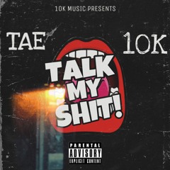 Talk My Shit! (Prod. By Kel24k) IG: @_Tae10K